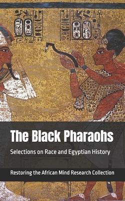 The Black Pharaohs: Selections on Race and Egyptian History