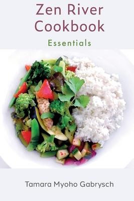 Zen River Cookbook: Essentials