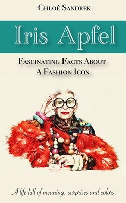 Iris Apfel: fascinating fact about a fashion icon