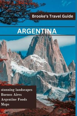 Argentina: Essential Travel Guide to Argentina