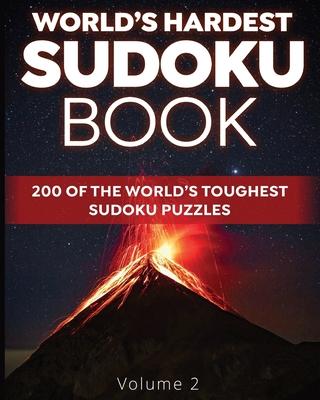 World's Hardest Sudoku Book: 200 of the World's Toughest Sudoku Puzzles (Volume 2)