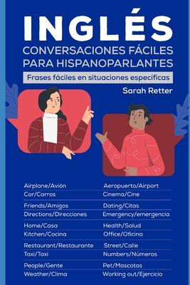 Ingles: CONVERSACIONES FACILES PARA HISPANOPARLANTES: Frases fciles en situaciones especficas