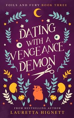 Dating With A Vengeance Demon: A Fun Fast-Paced Urban Fantasy: Foils and Fury Book Three