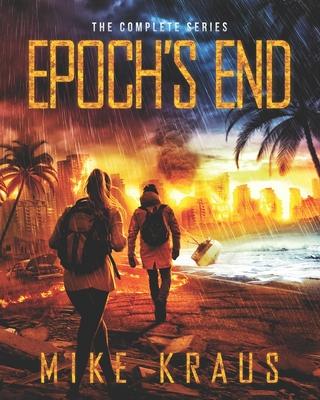 Epoch's End: The Complete Series: (A Thrilling Epic Post-Apocalyptic Survival Series)