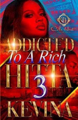 Addicted To A Rich Hitta 3: The Finale