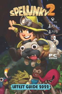 Spelunky 2 Latest Guide 2022: Tips, Tricks, Strategies and More