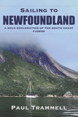Sailing to Newfoundland: A Solo Exploration of the South Coast Fjords