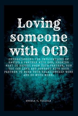 Loving Someone with Ocd: The ultimate key to having a real connection with your partner.