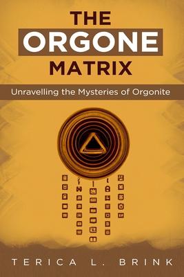 The Orgone Matrix: Unravelling the Mysteries of Orgonite