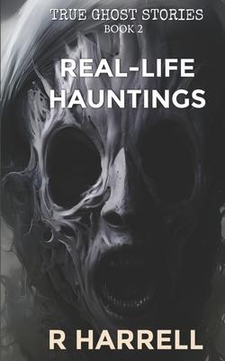 True Ghost Stories: Real-Life Hauntings