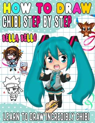 How To Draw Chibi: Learn to draw unique chibi characters step by step