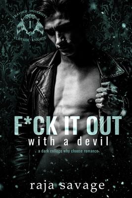 F*ck It Out With A Devil: A Dark Why Choose Romance: (The Devils of Cliffside 1)