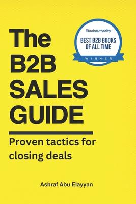 The B2B Sales Guide: Proven tactics for closing deals