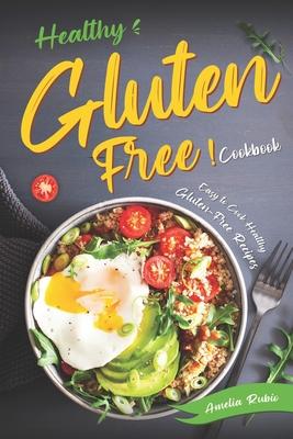 Healthy Gluten-Free Cookbook: Easy to Cook Healthy Gluten-Free Recipes