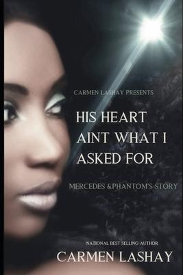 His Heart Ain't What I Asked for: Mercedes & Phantom's Story