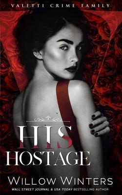 His Hostage: A Bad Boy Mafia Romance