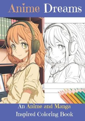 Anime Dreams: A Coloring Book Inspired by Japanese Art and Animation