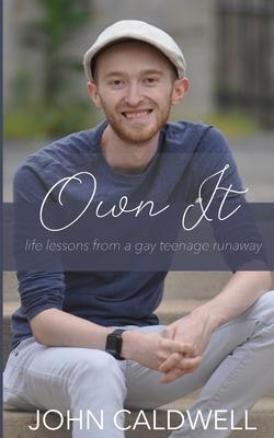 Own It: life lessons from a gay teenage runaway