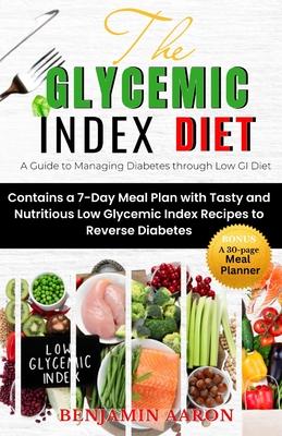 The Glycemic Index Diet: A Guide to Managing DIABETES through Low Glycemic Index Diet