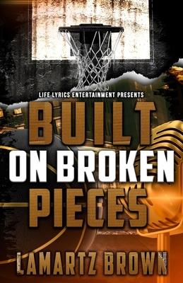 Built On Broken Pieces