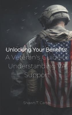 Unlocking Your Benefits: A Veteran's Guide to Understanding VA Support