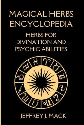 Magical Herbs Encyclopedia: : Herbs for Divination and Psychic Abilities