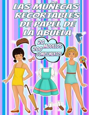 Las Muecas Recortables de Papel de la Abuela: 40 Lminas con 20 Modelos y 200 Complementos de Ropa Vintage para Vestir a todo color a las Muecas de