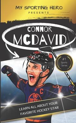 My Sporting Hero: Connor McDavid: Learn all about your favorite hockey star