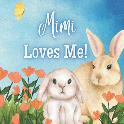 Mimi Loves Me!: A Book about Mimi's Love!