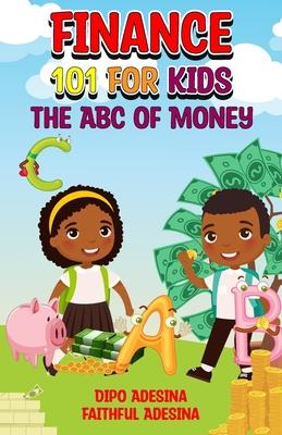 Finance 101 For Kids: The ABC of Money