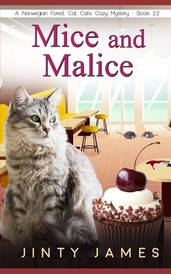 Mice and Malice: A Norwegian Forest Cat Caf Cozy Mystery - Book 22