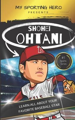 My Sporting Hero: Shohei Ohtani: Learn all about your favorite baseball star