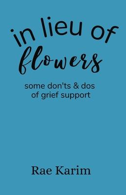 In Lieu of Flowers: don'ts and do's of grief support