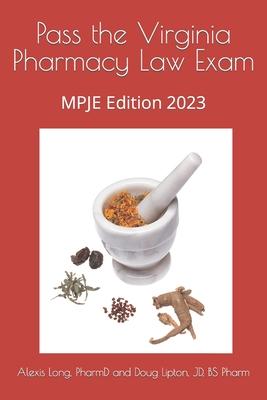 Pass the Virginia Pharmacy Law Exam: MPJE Edition 2023