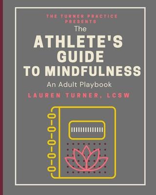 The Athlete's Guide to Mindfulness: An Adult Playbook