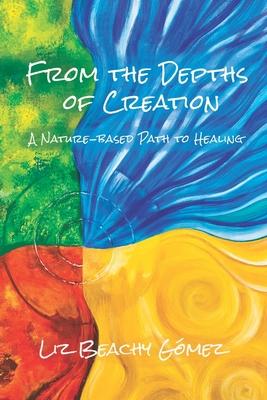 From the Depths of Creation: A Nature-Based Path to Healing