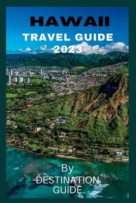 Hawaii Travel guide 2023: Big Island Hawaii Vacation guide 2023-2024 Trip