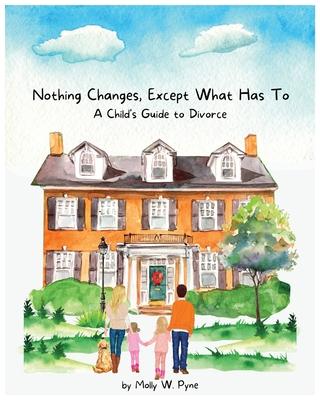 "Nothing Changes, Except What Has To: A Child's Guide to Divorce" - Divorce Book for Kids Tiny Humans Big Emotions Big Emotions for Toddlers Big Emoti