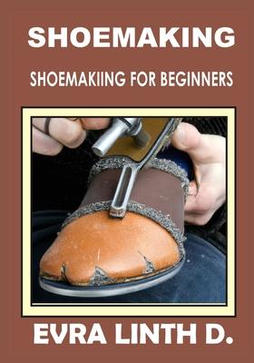 Shoe Making: Shoemaking for beginners