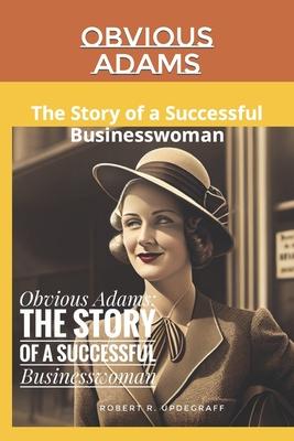 Obvious Adams: The Story of a Successful Businesswoman