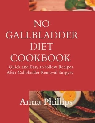 No Gallbladder Diet Cookbook: Quick and Easy to follow Recipes After Gallbladder Removal Surgery