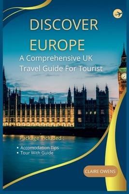 Discover Europe: A Comprehensive UK Travel Guide For Tourist