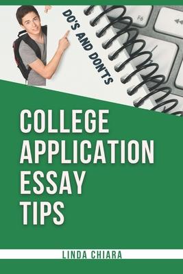 College Application Essay Tips: Do's and Don'ts for a Powerful and Convincing Admissions Essay