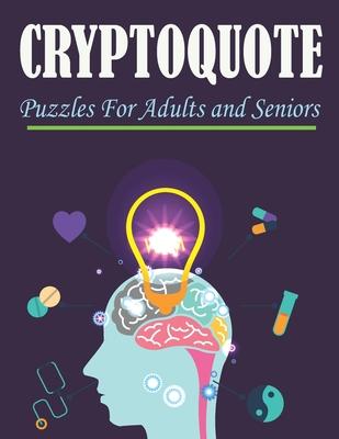 Cryptoquote Puzzles For Adults and Seniors: Cryptoquip Puzzle Book