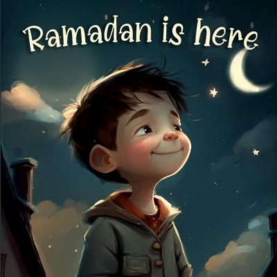 Ramadan is Here: Discovering Ramadan and Islamic Culture (Islamic books for kids)