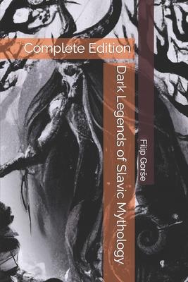 Dark Legends of Slavic Mythology: Complete Edition