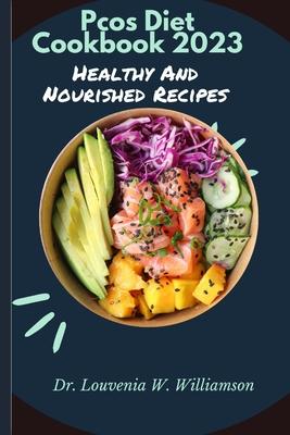 Pcos Diet Cookbook 2023: Healthy And Nourished Recipes