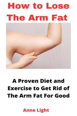 How to Lose the Arm Fat: A Proven Diet and Exercise to Get Rid of The Arm Fat For Good Subscription