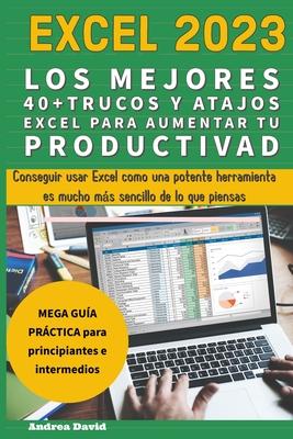 Excel 2023 - Los Mejores 40+ Trucos Y Atajos Excel Para Aumentar Tu Productividad