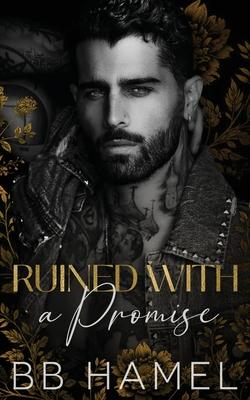 Ruined with a Promise: A Dark Enemies to Lovers Romance